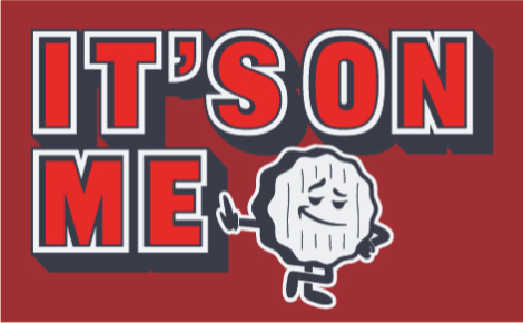 says "It's on me" with pickle chip mascot leaning on word ME