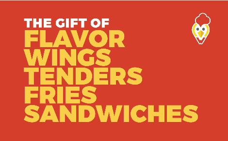 The gift of: Flavor, Wings, Tenders, Fries, Sandwiches